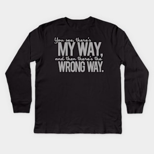 My Way Wrong Way Kids Long Sleeve T-Shirt